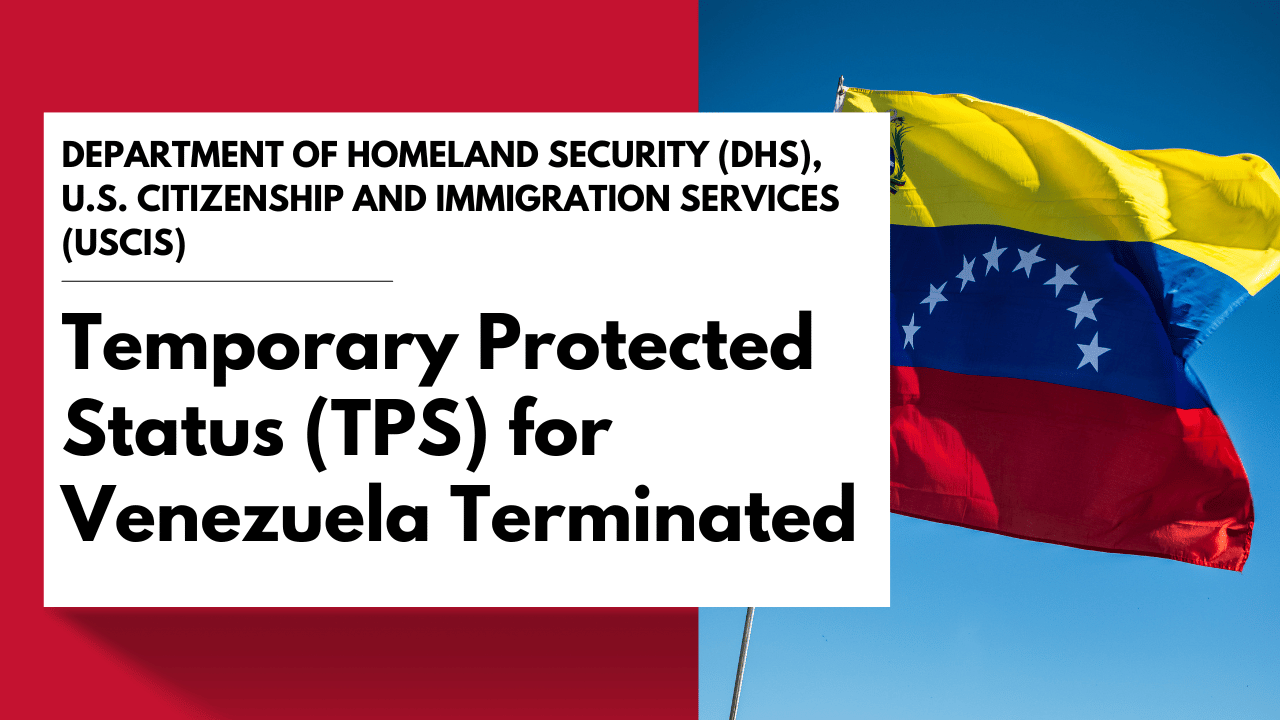Title of article: 2023 Designation of Venezuela for Temporary Protected Status Terminated. Venezuelan Flag.
